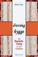 Dressing Hygge: Get Danish-Cozy in Your Clothes 154964713X Book Cover