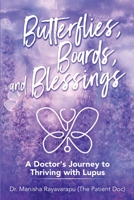 Butterflies, Boards, and Blessings: A Doctor's Journey to Thriving with Lupus 0578852640 Book Cover