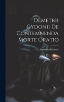 Demetrii Cydonii de Contemnenda Morte Oratio 1022113364 Book Cover