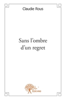 Sans l'ombre d'un regret (French Edition) 2332571248 Book Cover