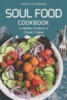 Soul Food Cookbook - A Healthy Guide to a Classic Cuisine: 25 Recipes to Reach Your Soul 179768244X Book Cover