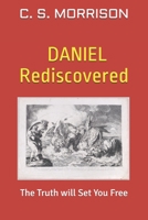 Daniel Rediscovered: The Truth will Set You Free 1999339355 Book Cover