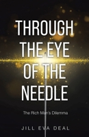Through the Eye of the Needle: The Rich Man's Dilemma B0F56G7TXV Book Cover