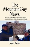 The Mountainguy News: A Guide to High Mountain Exploration-On Both Sides of the Continental Divide 1614345090 Book Cover