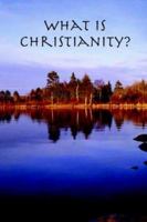What Is Christianity? 1411614518 Book Cover