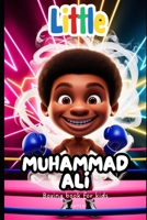 Boxing Book For Kids: Little Muhammad Ali: The Boy Who Became The Greatest Champion (Little Icons biography series for kids. Kids book series) B0F4QTNRQ2 Book Cover
