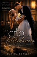El CEO Y La Poledancer ( Série Matrimonio Arreglado - libro 06) (Spanish Edition) B0GHFVWC5B Book Cover