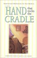 The Hand That Rocks the Cradle: Inspirational Meditations for New Mothers 1890050555 Book Cover