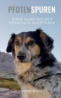 Pfotenspuren: Einen Hund aus dem Tierschutz adoptieren 3752804955 Book Cover
