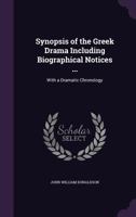 Synopsis of the Greek Drama Including Biographical Notices (Classic Reprint) 1356810098 Book Cover