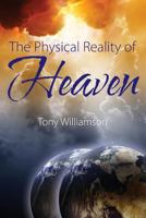 The Physical Reality of Heaven 147871817X Book Cover