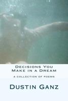 Decisions You Make in a Dream 1522932755 Book Cover