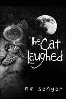 The Cat Laughed 0692749152 Book Cover