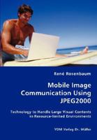 Mobile Image Communication Using Jpeg2000 3836454114 Book Cover