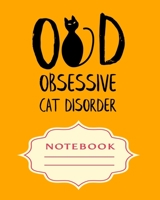 OBSESSIVE CAT DISORDER: Notebooks are a very essential part for taking notes, as a diary, writing thoughts and inspirations, tracking your goals,for homework, planning and organizing. 1698914288 Book Cover