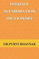 Positive Affirmation Dictionary: way to Positive 1076049818 Book Cover