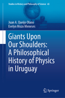 Giants Upon Our Shoulders: A Philosophical History of Physics in Uruguay (Studies in History and Philosophy of Science, 65) 3031977289 Book Cover