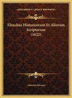 Elenchus Historicorum Et Aliorum Scriptorum 116939129X Book Cover