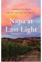Napa at Last Light: America's Eden in an Age of Calamity 1501128469 Book Cover