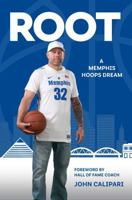 Root: A Memphis Hoops Dream 1965341152 Book Cover