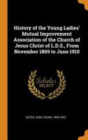 History of the Young Women's Mutual Improvement Association 117568399X Book Cover