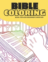 Bible Coloring Book For Kids Beginner Christian: A Fun Way for Kids to Color through the Bible B09DF8968X Book Cover