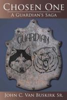 Chosen One: A Guardian's Saga 1425955584 Book Cover