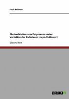 Photoablation von Polymeren unter Variation der Pulsdauer im ps-/fs-Bereich 3638722783 Book Cover