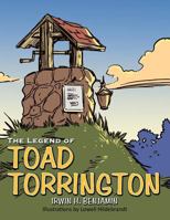 The Legend of Toad Torrington 1463437463 Book Cover