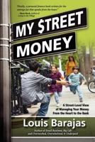 My Street Money: A Street-Level View of Managing Your Money From the Heart to the Bank 098304600X Book Cover