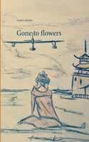 Gone to flowers 3752603674 Book Cover