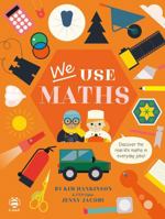 We Use Maths (We Use STEAM!): Discover the Real-Life Maths in Everyday Jobs! (We Use It Every Day) 1913918238 Book Cover