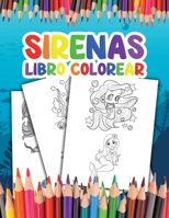Sirenas Libro Colorear: para Niños Conviértete en una Sirena y Disfruta Coloreando sus Impresionantes Ilustraciones B09TDZQY2T Book Cover