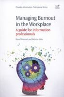 Managing Burnout in the Workplace: A guide for information professionals 1843347342 Book Cover