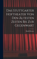 Das Stuttgarter Hoftheater Von Den Ältesten Zeiten Bis Zur Gegenwart 1017600139 Book Cover