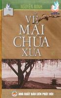 Về M�i Ch�a Xưa: Bản in Năm 2017 1545518629 Book Cover