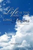 Life Is Too Short to Write Long Poems 1441557334 Book Cover