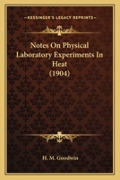 Notes on Physical Laboratory Experiments in Heat 0548593345 Book Cover