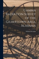 Gamma Radiation Survey of the Gilbertown Area, Alabama 1015008496 Book Cover