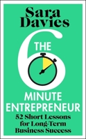 The Six-Minute Entrepreneur: 52 Short Lessons for Long-Term Business Success 1911709631 Book Cover