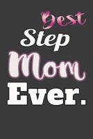 Best Step Mom Ever : A Best Mother Ever Notebook 1095040537 Book Cover