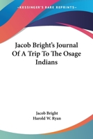 Jacob Bright's Journal Of A Trip To The Osage Indians 1163161101 Book Cover