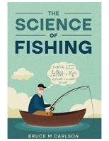 The Science of Fishing B0GR7F3464 Book Cover