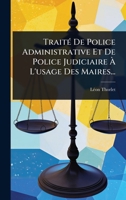 TraitÃ(c) De Police Administrative Et De Police Judiciaire Ã L'usage Des Maires... (French Edition) 1024889467 Book Cover