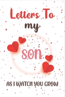 Letters to my Son as I watch you grow: Letters to my son efytal new mom gifts. B088B96XV8 Book Cover