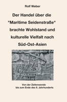 Der Handel über die "Maritime Seidenstraße" brachte Wohlstand und kulturelle Vielfalt nach Süd-Ost-Asien: Von der Zeitenwende bis zum Ende des 9. Jahrhundert (German Edition) 3347021975 Book Cover