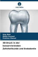 3D-Druck in der konservierenden Zahnheilkunde und Endodontie 6209124089 Book Cover