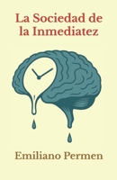 La Sociedad de la Inmediatez (Spanish Edition) B0FCKYKDSF Book Cover