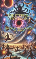 The Eternal Pantheon: Mythical Saga of Gods & Heros B0F631J8Z6 Book Cover
