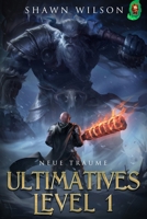 Neue Träume: Ein LitRPG-Fantasy-Roman (Ultimatives Level 1) (German Edition) B0DW96D4DM Book Cover
